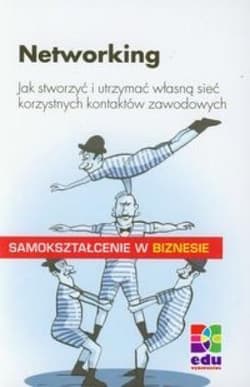 Networking Jak stworzyć i utrzymać własną sieć korzystnych kontaktów zawodowych - Frank Walicht
