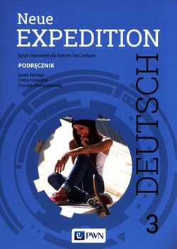 Neue Expedition Deutsch 3 Podręcznik Liceum technikum - Betleja Jacek, Nowicka Irena, Wieruszewska Dorota