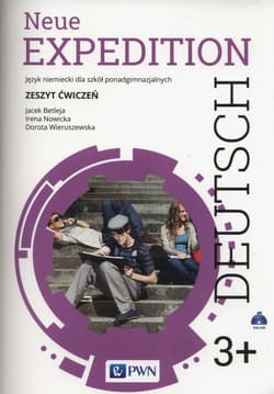 Neue Expedition Deutsch 3+ Zeszyt ćwiczeń Szkoły ponadpodstawowe - Betleja Jacek, Nowicka Irena, Wieruszewska Dorota