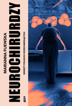 Neurochirurdzy. Sekrety polskich wszechmogących - ebook - Marianna Fijewska