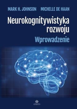 Neurokognitywistyka rozwoju Wprowadzenie - Haan Michelle