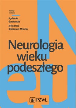 Neurologia wieku podeszłego - Gorzkowska Agnieszka, Klimkowicz-Mrowiec Aleksandra