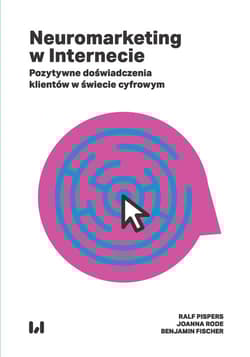 Neuromarketing w Internecie Pozytywne doświadczenia klientów w świecie cyfrowym