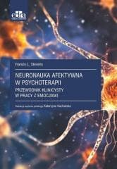 Neuronauka afektywna w psychoterapii - Stevens Francis L.
