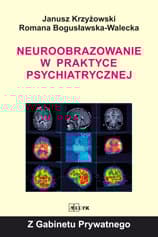 Neuroobrazowanie w praktyce psychiatrycznej - Janusz Krzyżowski