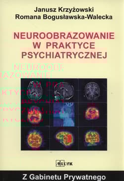 Neuroobrazowanie w praktyce psychiatrycznej - Janusz Krzyżowski