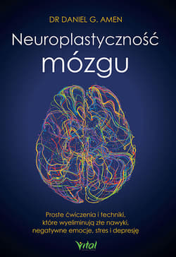 Neuroplastyczność mózgu - Daniel G.  Amen
