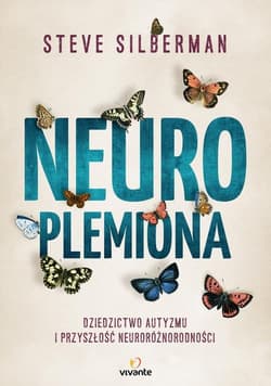 Neuroplemiona Dziedzictwo autyzmu i przyszłość neuroróżnorodności - Steve Silberman