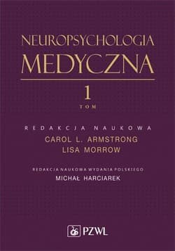 Neuropsychologia medyczna. Tom 1 - Michał Harciarek (red.)