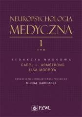 Neuropsychologia medyczna. Tom 1 - Michał Harciarek (red.)