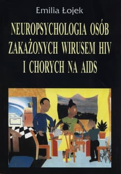Neuropsychologia osób zakażonych wirusem HIV i chorych na AIDS - Łojek Emilia