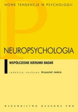 Neuropsychologia Współczesne kierunki badań - Praca zbiorowa