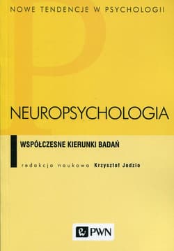 Neuropsychologia Współczesne kierunki badań - Praca zbiorowa