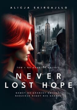 Never Lost Hope Tom 1 Na granicy śmierci - Alicja Skirgajłło