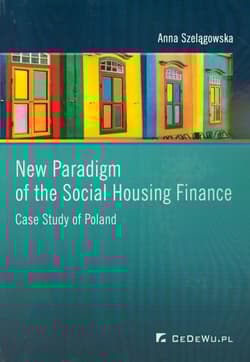 New Paradigm of the Social Housing Finance Case Study of Poland - Anna Szelągowska