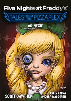 Nexie. Five Nights at Freddy's. Tales from the Pizzaplex. Tom 6 - Scott Cawthon