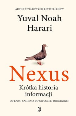 Nexus. Krótka historia informacji - Yuval Noah  Harari