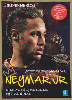 Neymar Jr Chłopak, który urodził się, by grać w piłkę