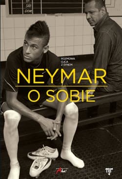 Neymar O sobie Rozmowa ojca z synem - Beting Mauro, Moré Ivan
