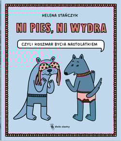 Ni pies ni wydra czyli koszmar bycia nastolatkiem