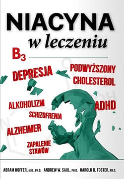 Niacyna (B3) w leczeniu - Hoffer Abram, Foster Harold D., Andrew W. Saul
