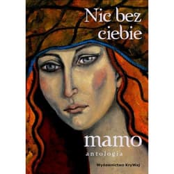 Nic bez ciebie mamo Tom 2 antologia