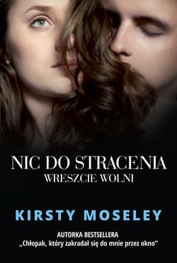 Nic do stracenia Wreszcie wolni - Kirsty Moseley