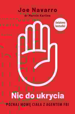 Nic do ukrycia. Poznaj mowę ciała z agentem FBI - Joe Navarro, Marvin Karlins