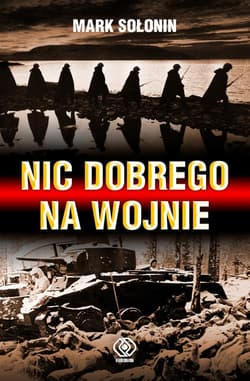 Nic dobrego na wojnie - Mark Sołonin