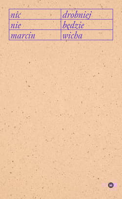 Nic drobniej nie będzie wyd. 2 - Marcin Wicha