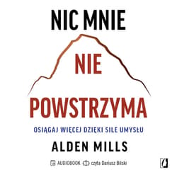 Nic mnie nie powstrzyma. Osiągaj więcej dzięki sile umysłu - audiobook - Alden Mills