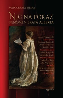 Nic na pokaz. Fenomen Brata Alberta - ebook - Małgorzata Bilska