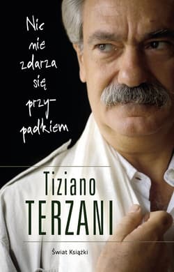 Nic nie zdarza się przypadkiem - Tiziano Terzani