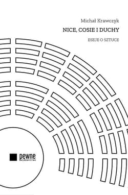 Nice cosie i duchy Eseje o sztuce - Michał Krawczyk