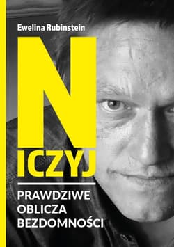 Niczyj Prawdziwe oblicza bezdomności - Ewelina Rubinstein