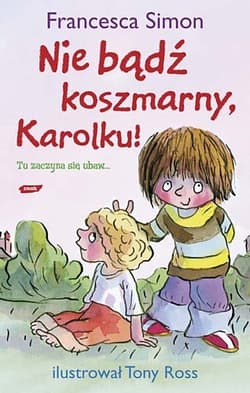 Nie bądź koszmarny, Karolku! - Francesca Simon