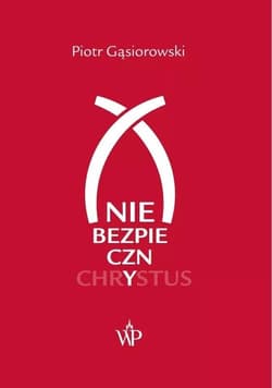 (Nie)bezpieczny Chrystus - Piotr Gąsiorowski