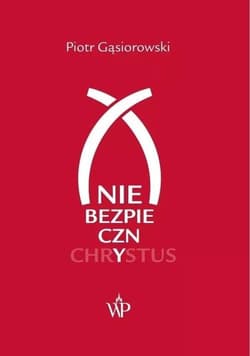 (Nie)bezpieczny Chrystus - Piotr Gąsiorowski