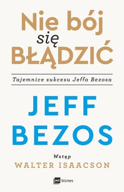 Nie bój się błądzić Tajemnice sukcesu Jeffa Bezosa - Jeff Bezos