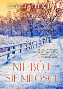 Nie bój się miłości - Gabriela Feliksik