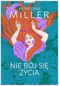 Nie bój się życia - Katarzyna Miller