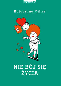 Nie bój się życia - Katarzyna Miller