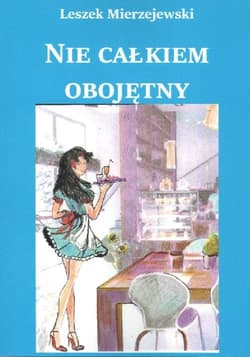 Nie całkiem obojętny - Leszek Mierzejewski