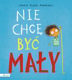 Nie chcę być mały - Anderson Laura Ellen