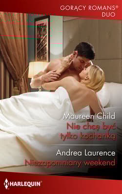 Nie chcę byś tylko kochanką / Niezapomniany weekend - Child Maureen, Andrea Laurence