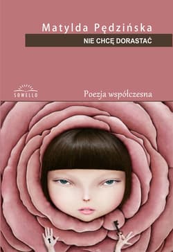 Nie chcę dorastać - Matylda Pędzińska