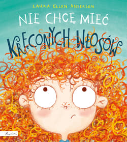 Nie chcę mieć kręconych włosów - Anderson Laura Ellen
