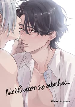 Nie chciałem się zakochać...