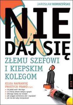 Nie daj się złemu szefowi i kiepskim kolegom - ebook - Jarosław Kordziński