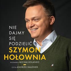 Nie dajmy się podzielić - audiobook - Szymon Hołownia, Michał Kolanko